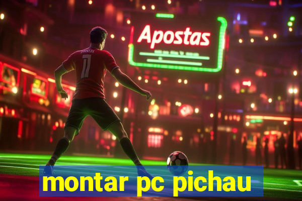 montar pc pichau